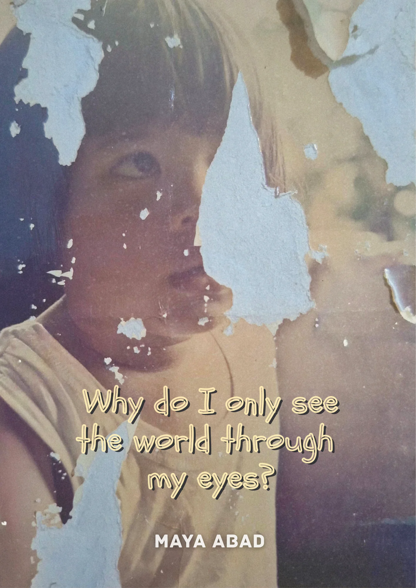 Why do I only see the world through  my eyes?