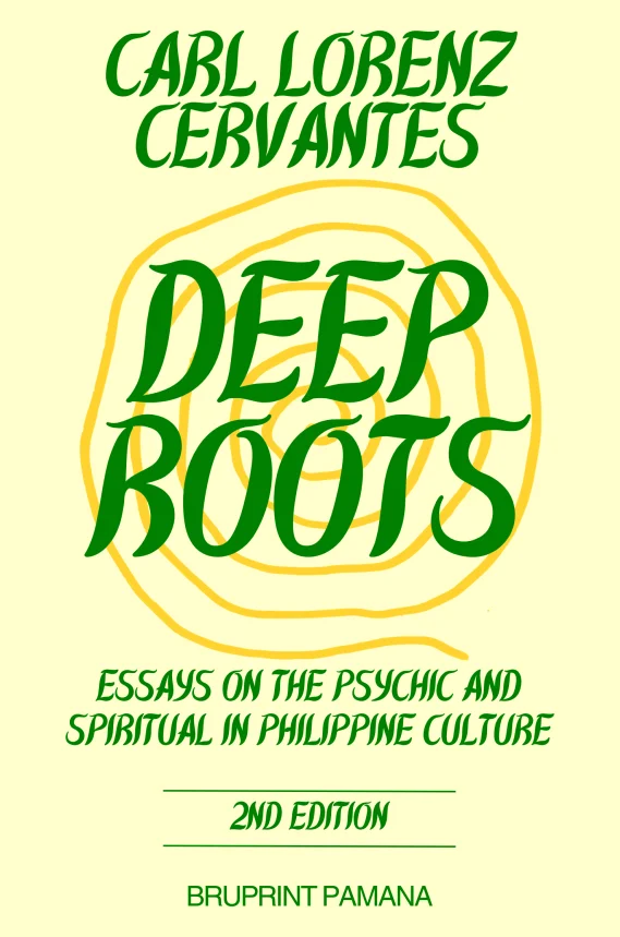 Deep Roots: Essays on the Psychic and Spiritual In Philippine Culture (2nd Edition)